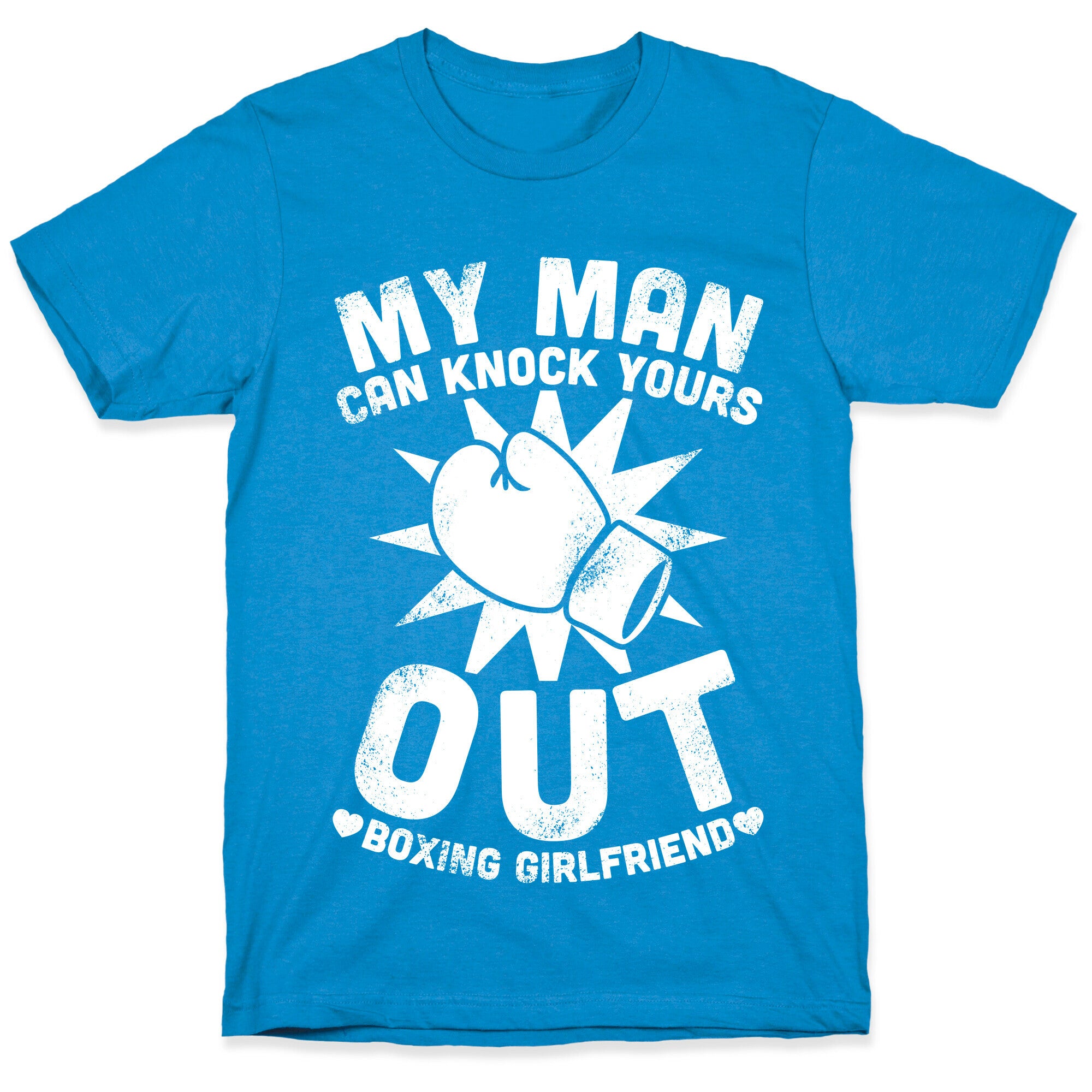 My Man Can Knock Yours Out (Boxing Girlfriend) T-Shirt